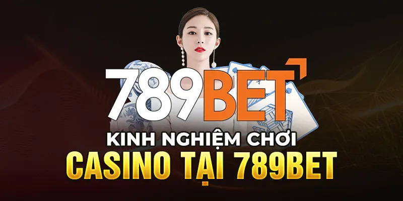 Kinh Nghiệm Chơi Casino