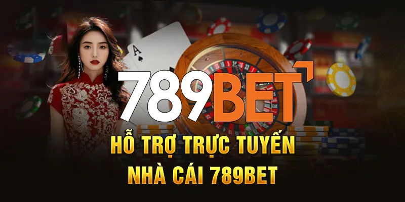 Hỗ Trợ Trực Tuyến 789bet